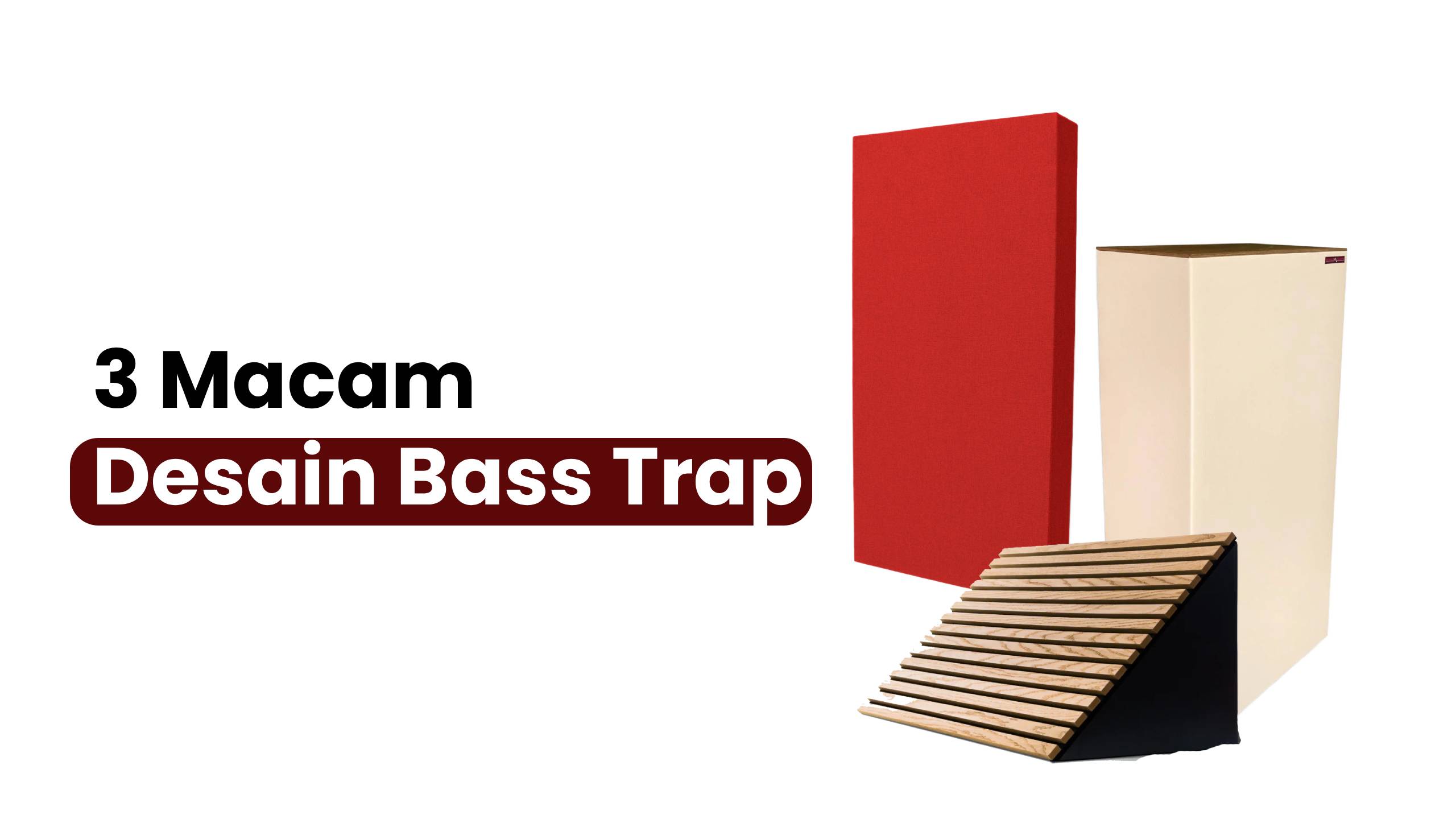 3 Macam Desain Bass Trap