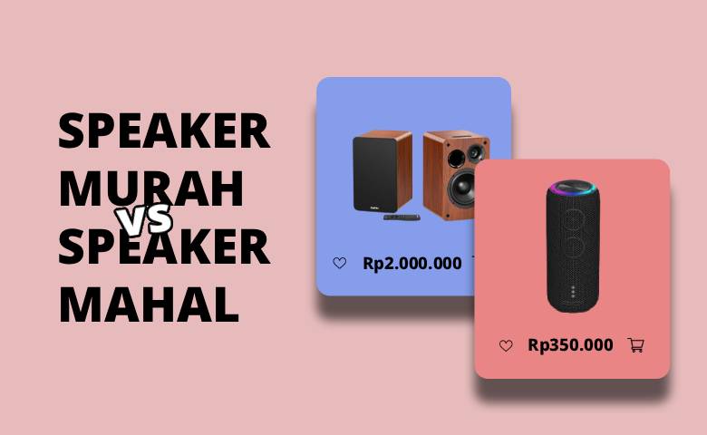 Beda Speaker Murah vs Mahal